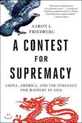 Contest for Supremacy: China, America, and the Struggle for Mastery in Asia
