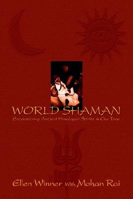 World Shaman: Encountering Ancient Himalayan Spirits in Our Time