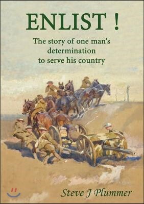 Enlist ! The Story of One Man's Determination to Serve His Country