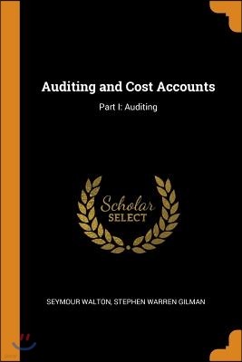 Auditing and Cost Accounts: Part I: Auditing