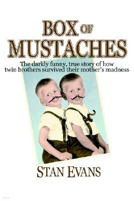 Box of Mustaches: The Darkly Funny, True Story of How Twin Brothers Survived Their Mother's Madness