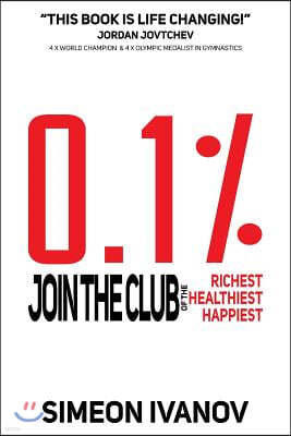 0.1%: Join The Club of The Richest, Healthiest, Happiest