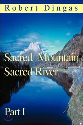 Sacred Mountain Sacred River: Part I
