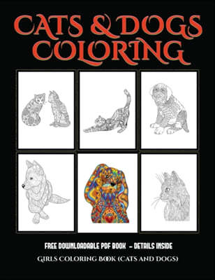 Girls Coloring Book (Cats and Dogs): Advanced coloring (colouring) books for adults with 44 coloring pages: Cats and Dogs (Adult colouring (coloring)