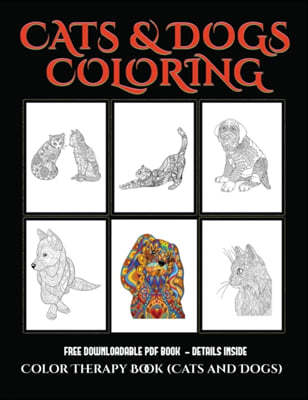 Color Therapy Book (Cats and Dogs): Advanced Coloring (Colouring) Books for Adults with 44 Coloring Pages: Cats and Dogs (Adult Colouring (Coloring) B