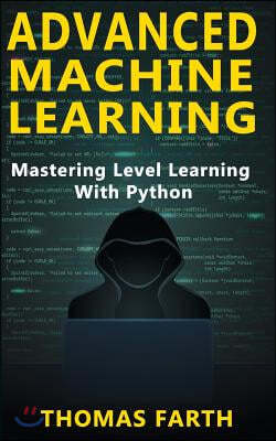 Advanced Machine Learning: Mastering Level Learning with Python