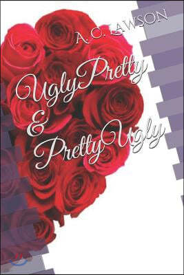Ugly Pretty & Pretty Ugly
