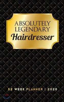 Absolutely Legendary Hairdresser: 52 Week Planner 2020