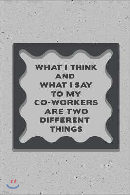 What I Think and What I Say to My Co-Workers Are Two Different Things: Journal