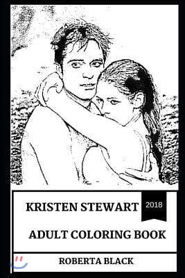 Kristen Stewart Adult Coloring Book: Bella from the Twilight Series and Bafta Award Winner, Sex Symbol and Former Child Actress Inspired Adult Colorin
