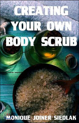 Creating Your Own Body Scrub