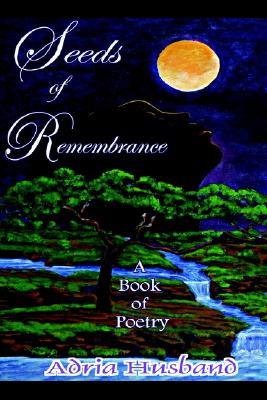 Seeds of Remembrance: A Book of Poetry