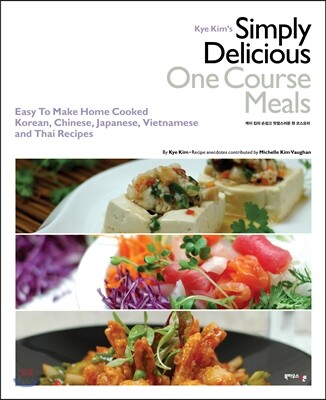 Kye Kim's Simply Delicious One Course Meals