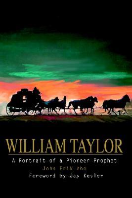 William Taylor: A Portrait of a Pioneer Prophet