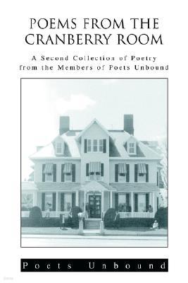 Poems from the Cranberry Room: A Second Collection of Poetry from the Members of Poets Unbound