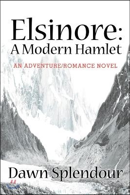 Elsinore: A Modern Hamlet: An Adventure/Romance Novel