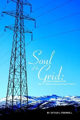 Soul of the Grid: A Cultural Biography of the California Independent System Operator