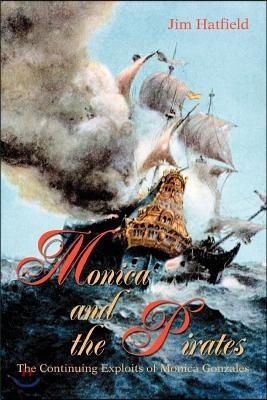 Monica and the Pirates: The Continuing Exploits of Monica Gonzales