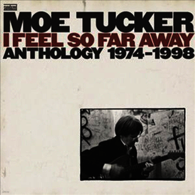 Moe Tucker — I Feel So Far Away: Anthology 1974-1998 앨범 커버