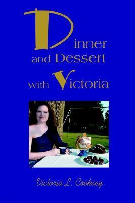 Dinner and Dessert with Victoria