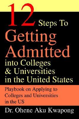 12 Steps to Getting Admitted Into Colleges & Universities in the United States