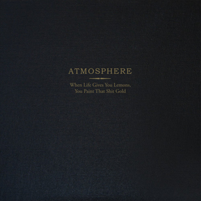 Atmosphere — When Life Gives You Lemons, You Paint That Shit Gold (10 Year Anniversary)(Limited Edition) 앨범 커버