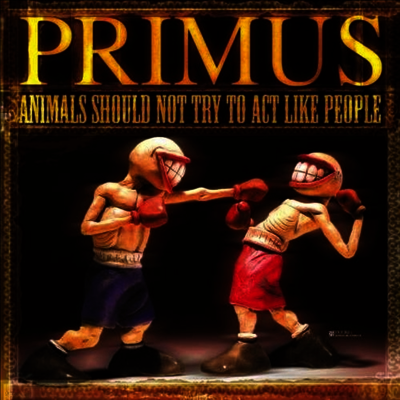 Primus — Animals Should Not Try To Act Like People 앨범 커버