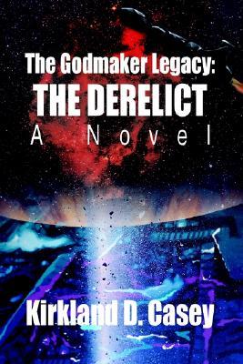 The Godmaker Legacy: The Derelict: A Novel