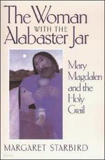 The Woman with the Alabaster Jar: Mary Magdalen and the Holy GrailThe Woman with the Alabaster Jar: Mary Magdalen and the Holy Grail