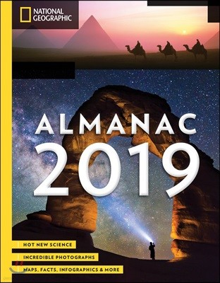 National Geographic Almanac 2019: Hot New Science - Incredible Photographs - Maps, Facts, Infographics & More