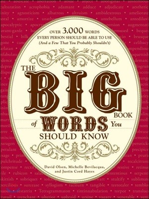 The Big Book of Words You Should Know: Over 3,000 Words Every Person Should Be Able to Use (and a Few That You Probably Shouldn't)