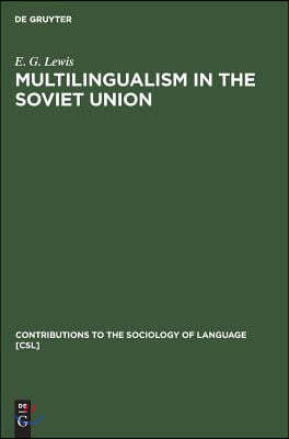Multilingualism in the Soviet Union: Aspects of Language Policy and Its Implementation