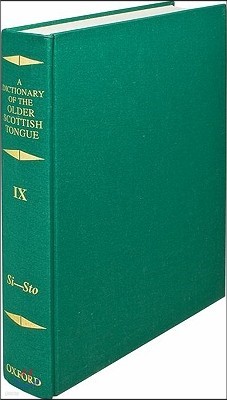 A Dictionary of the Older Scottish Tongue from the Twelfth Century to the End of the Seventeenth: Volume 9, Si-Sto