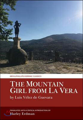 The Mountain Girl from La Vera: By Luis Vélez de Guevara