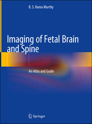 Imaging of Fetal Brain and Spine: An Atlas and Guide