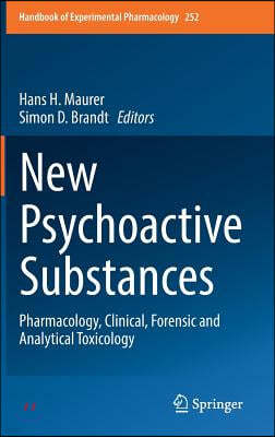 New Psychoactive Substances: Pharmacology, Clinical, Forensic and Analytical Toxicology