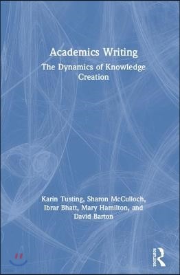 Academics Writing: The Dynamics of Knowledge Creation