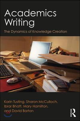 Academics Writing: The Dynamics of Knowledge Creation