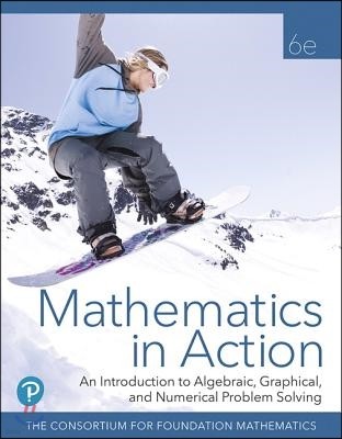 Mathematics in Action: An Introduction to Algebraic, Graphical, and Numerical Problem Solving Plus Mylab Math with Pearson Etext -- 24 Month  [With Ac