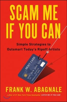 Scam Me If You Can: Simple Strategies to Outsmart Today's Rip-Off Artists