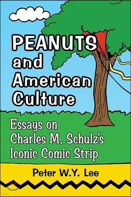 Peanuts and American Culture: Essays on Charles M. Schulz's Iconic Comic Strip