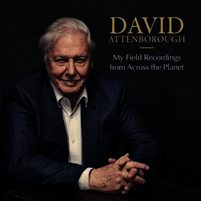 David Attenborough - My Field Recordings From Across The Planet (Deluxe Edition)(2CD)