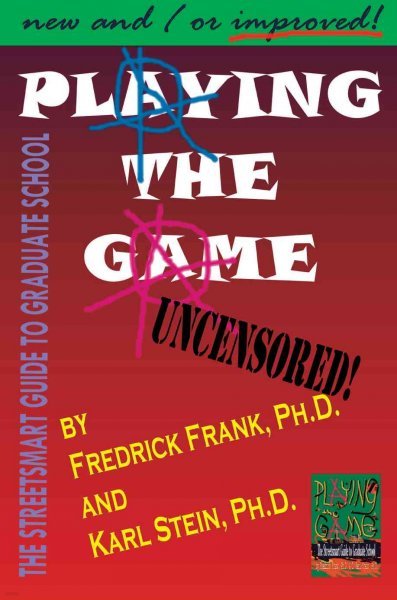 Playing the Game: The Streetsmart Guide to Graduate School