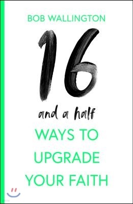 16 1/2 Ways To Upgrade Your Faith