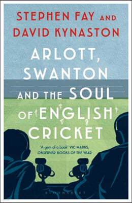 The Arlott, Swanton and the Soul of English Cricket