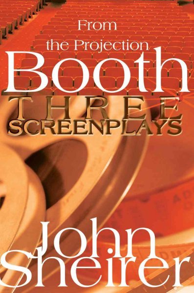 From the Projection Booth: Three Screenplays