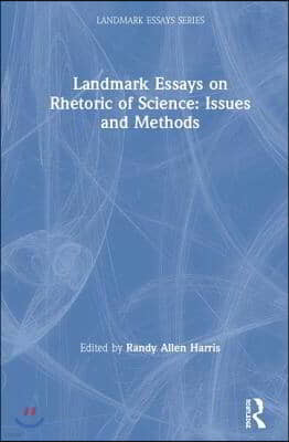 Landmark Essays on Rhetoric of Science: Issues and Methods