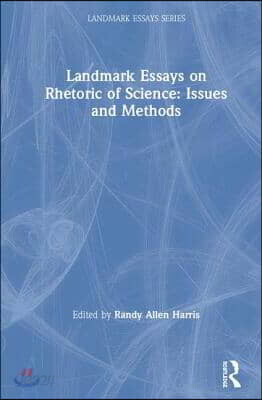 Landmark Essays on Rhetoric of Science: Issues and Methods