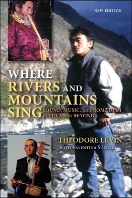 Where Rivers and Mountains Sing: Sound, Music, and Nomadism in Tuva and Beyond