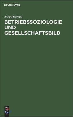 Betriebssoziologie und Gesellschaftsbild